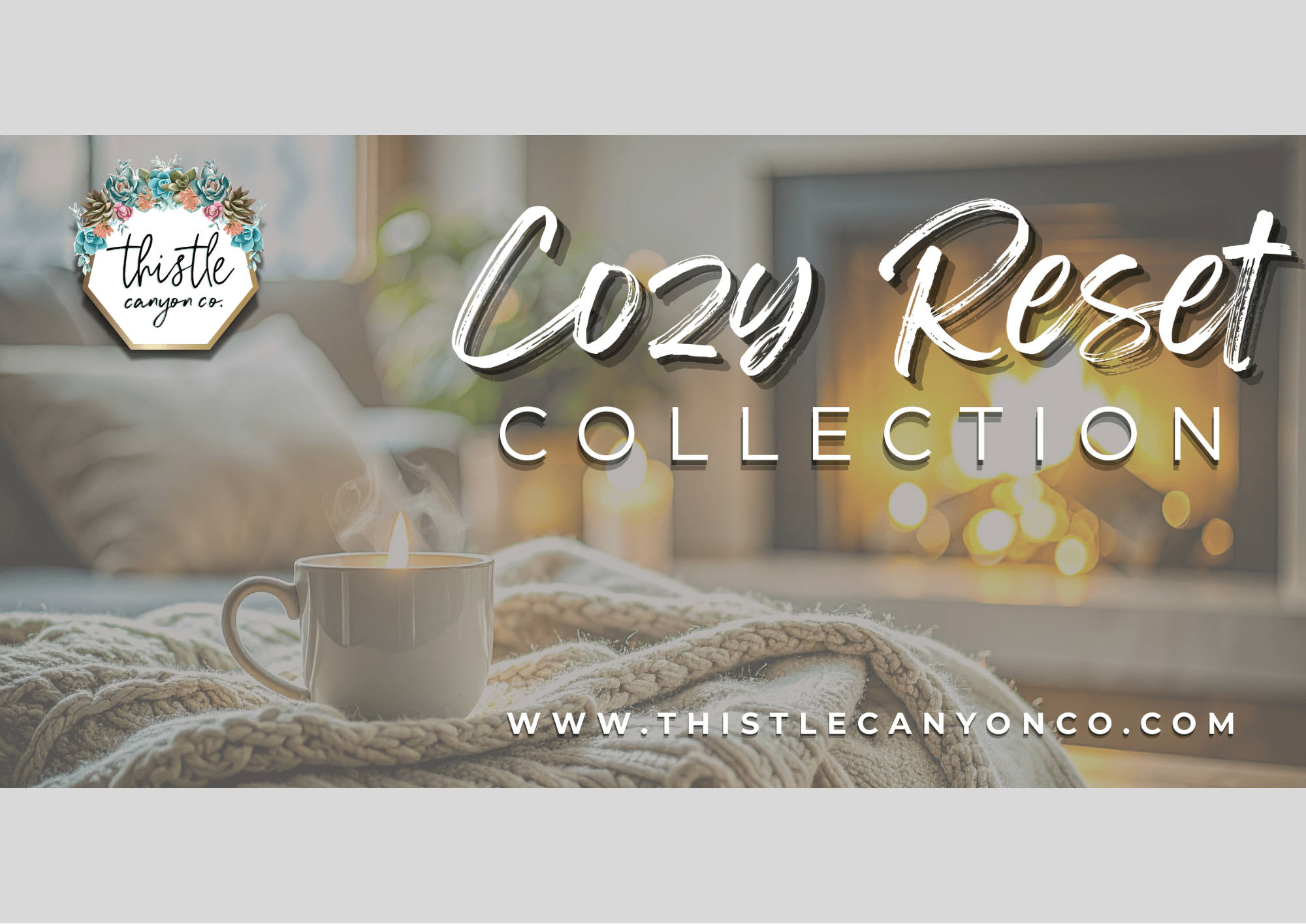 COZY RESET COLLECTION - Thistle Canyon Co.