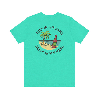 TOES IN THE SAND, DRINK IN MY HAND