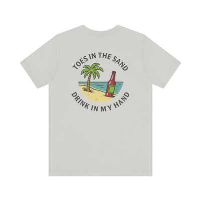TOES IN THE SAND, DRINK IN MY HAND