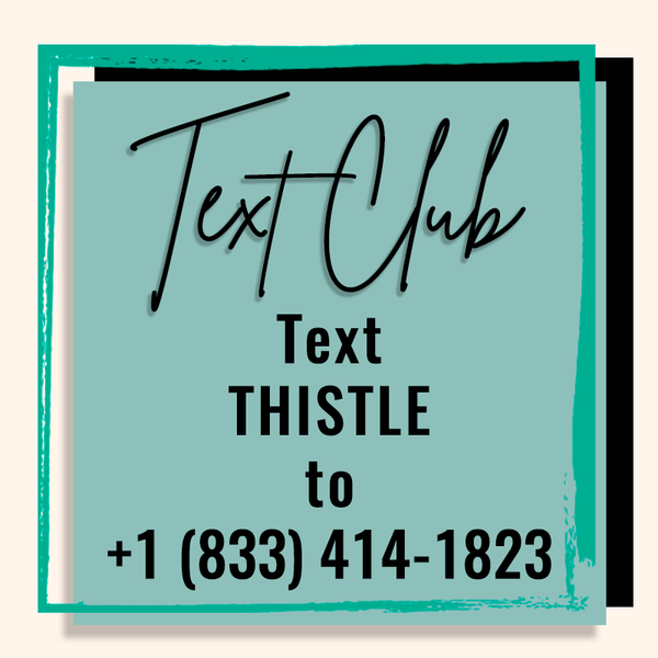 Text Club. Text THISTLE to +1 (833) 414 1823