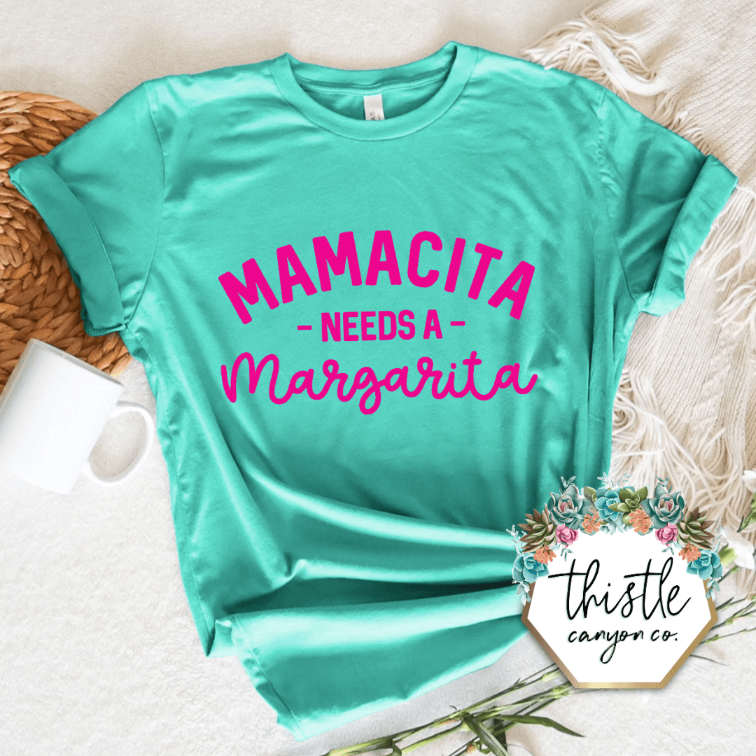 MAMACITA NEEDS A MARGARITA - Thistle Canyon Co.