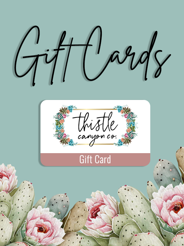 TCC GIFT CARDS - Thistle Canyon Co.